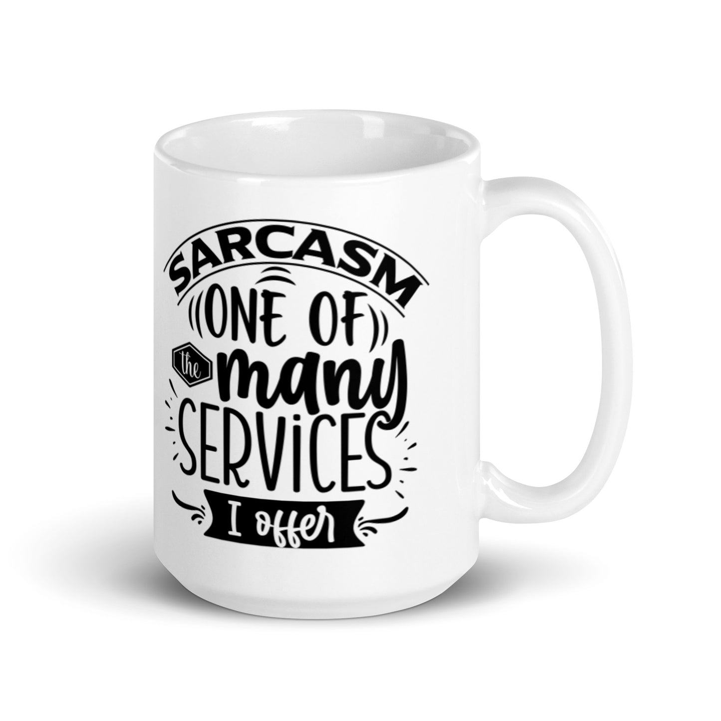 Sarcasm One Of My Many Services White glossy mug