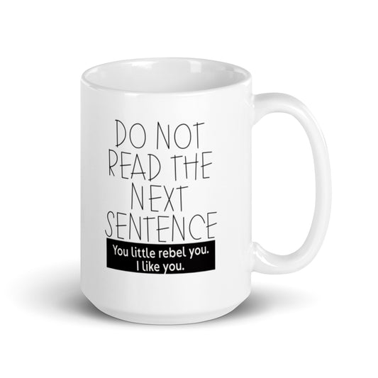 Do Not Read The NExt Sentence White glossy mug