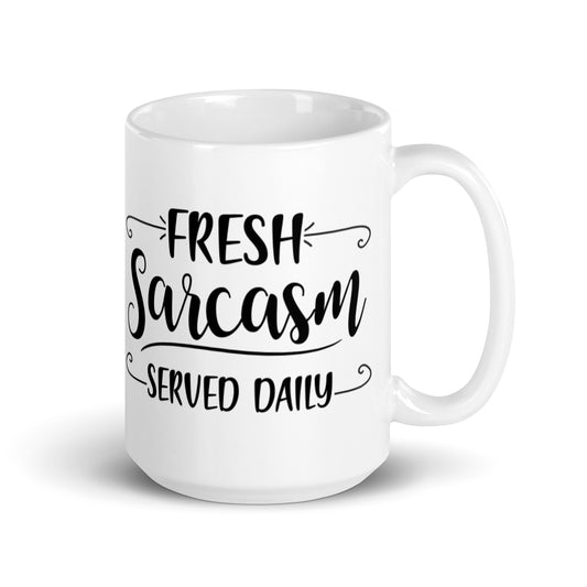 Fresh Sarcasm Served Daily White glossy mug