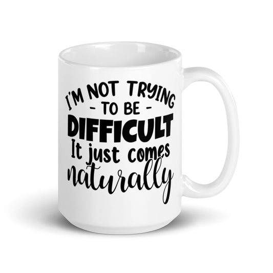 I'm Not Trying To Be Difficult White glossy mug