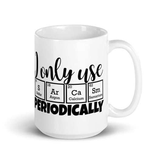 I Only Use Sarcasm Periodically White glossy mug