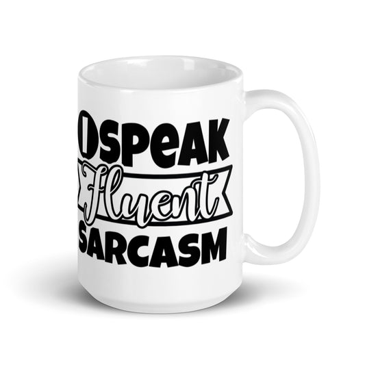 I Speak Fluent Sarcasm White glossy mug