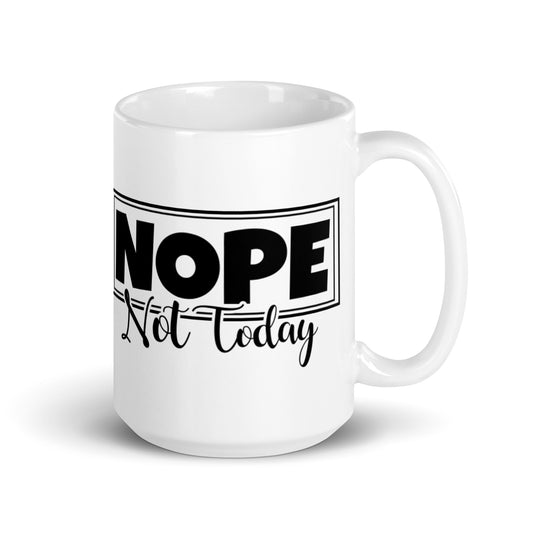 Nope Not Today White glossy mug