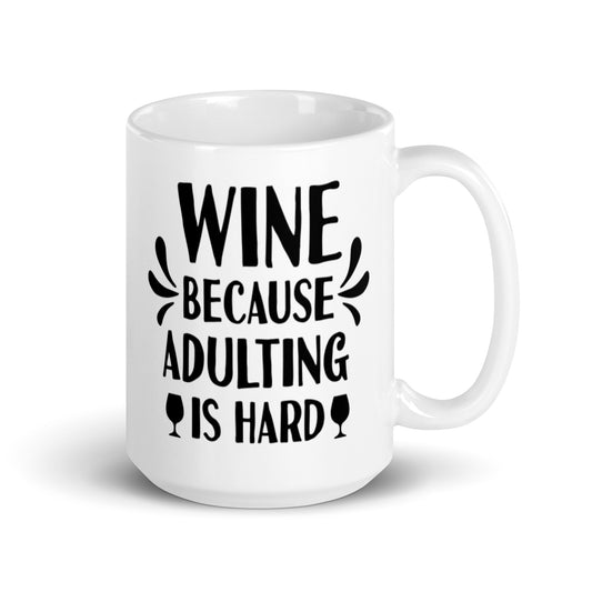 Wine Because Adulting Is Hard White glossy mug