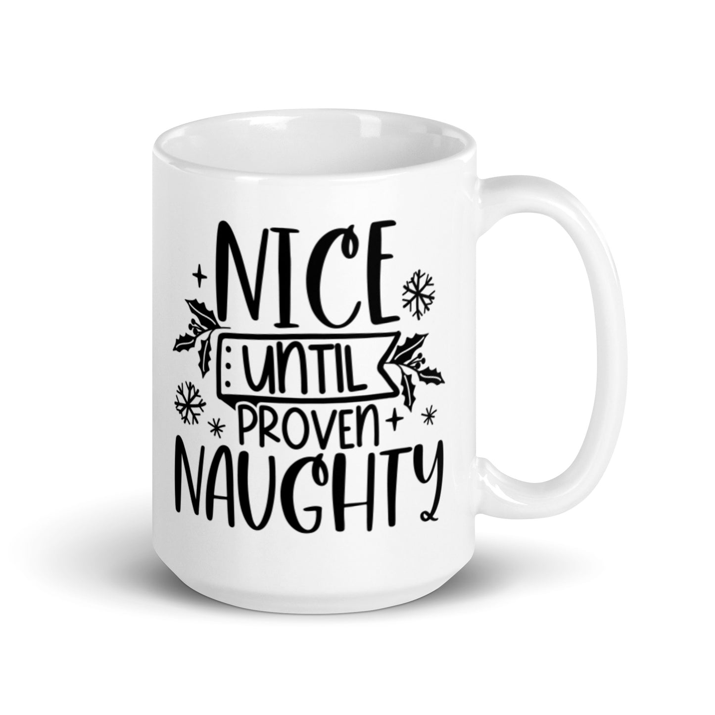 NICE UNTIL PROVEN NAUGHTY White glossy mug