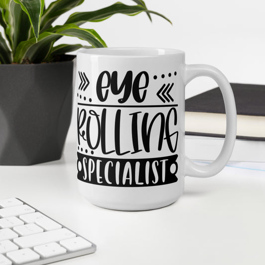 Eye Rolling Specialist White glossy mug